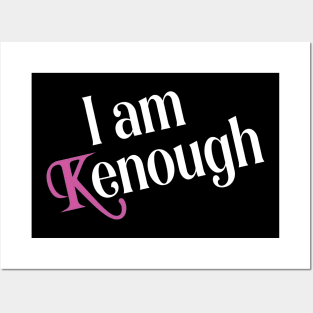 I am Kenough funny Posters and Art